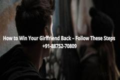 Effective Ways to Win Your Girlfriend Back +91-88752-70809
