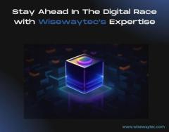 Stay Ahead In The Digital Race with Wisewaytec's Expertise"