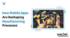 How Mobile Apps Are Reshaping Manufacturing Processes.
