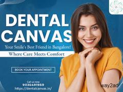 Discover Dental Canvas: Your Bengaluru Hub for Root Canal Treatment