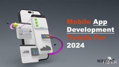 Mobile App Development Trends For 2024
