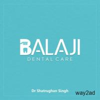 Balaji Dental Care | Dr. Shatrughan Singh